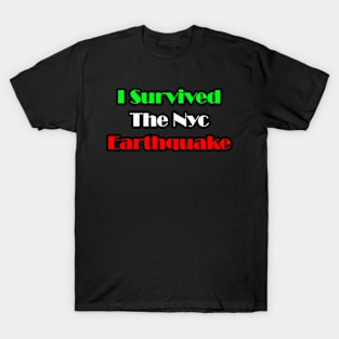 i servived the nyc earthquake T-Shirt